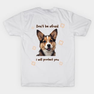 Don't be afraid , i will protect you T-Shirt